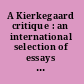 A Kierkegaard critique : an international selection of essays interpreting Kierkegaard by F.J. Billeskov Jansen [and 16 others] /