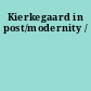 Kierkegaard in post/modernity /