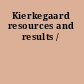 Kierkegaard resources and results /