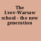 The Lvov-Warsaw school - the new generation