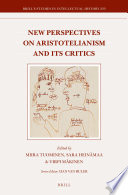 New perspectives on Aristotelianism and its critics /