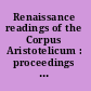 Renaissance readings of the Corpus Aristotelicum : proceedings of the conference held Copenhaen 23-25 April 1998 /