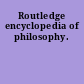 Routledge encyclopedia of philosophy.