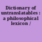 Dictionary of untranslatables : a philosophical lexicon /