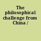 The philosophical challenge from China /