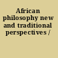 African philosophy new and traditional perspectives /