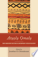 Atuolu Omalu : some unanswered questions in contemporary African philosophy /