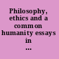 Philosophy, ethics and a common humanity essays in honour of Raimond Gaita /