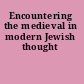 Encountering the medieval in modern Jewish thought