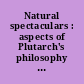 Natural spectaculars : aspects of Plutarch's philosophy of nature /