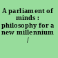 A parliament of minds : philosophy for a new millennium /