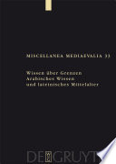 Wissen über grenzen : arabisches wissen und lateinisches mittelalter /