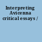 Interpreting Avicenna critical essays /