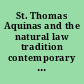 St. Thomas Aquinas and the natural law tradition contemporary perspectives /