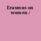 Erasmus on women /