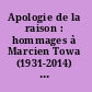 Apologie de la raison : hommages à Marcien Towa (1931-2014) = The apology of reason : homages to Marcien Towa /