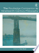 The Routledge companion to nineteenth century philosophy