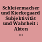 Schleiermacher und Kierkegaard Subjektivität und Wahrheit : Akten des Schleiermacher-Kierkegaard-Kongresses in Kopenhagen, Oktober 2003 /