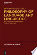 Philosophy of language and linguistics : the legacy of Frege, Russell, and Wittgenstein /