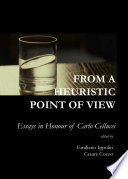 From a heuristic point of view : essays in honour of Carlo Cellucci /