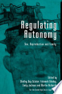 Regulating autonomy sex, reproduction and family /