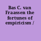 Bas C. van Fraassen the fortunes of empiricism /