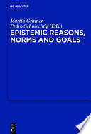 Epistemic reasons, norms, and goals /