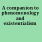 A companion to phenomenology and existentialism