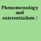 Phenomenology and existentialism /