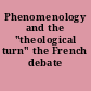 Phenomenology and the "theological turn" the French debate /