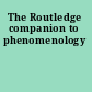 The Routledge companion to phenomenology