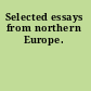 Selected essays from northern Europe.