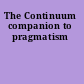 The Continuum companion to pragmatism