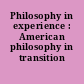 Philosophy in experience : American philosophy in transition /