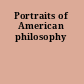 Portraits of American philosophy