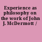 Experience as philosophy on the work of John J. McDermott /