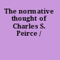 The normative thought of Charles S. Peirce /