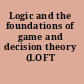 Logic and the foundations of game and decision theory (LOFT 7)