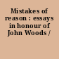 Mistakes of reason : essays in honour of John Woods /