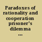 Paradoxes of rationality and cooperation prisoner's dilemma and Newcomb's problem /