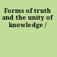 Forms of truth and the unity of knowledge /