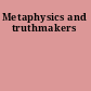 Metaphysics and truthmakers