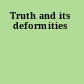 Truth and its deformities