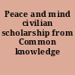 Peace and mind civilian scholarship from Common knowledge /