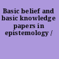 Basic belief and basic knowledge papers in epistemology /