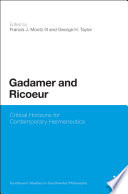 Gadamer and Ricoeur critical horizons for contemporary hermeneutics /