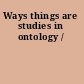 Ways things are studies in ontology /