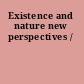 Existence and nature new perspectives /