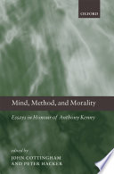 Mind, method, and morality essays in honour of Anthony Kenny /