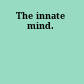 The innate mind.